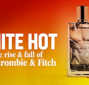 White Hot: Thăng Trầm Của Abercrombie & Fitch